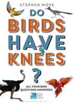 Paperback Do Birds Have Knees?: All Your Bird Questions Answered Book
