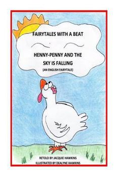 Paperback Henny-Penny and the Sky is Falling: This is an English Fairytale retold in rhyme and part of my Fairytales with a Beat colletcion. Book