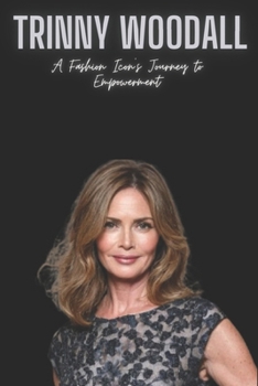 Paperback Trinny Woodall: A Fashion Icon's Journey to Empowerment Book