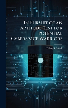 Hardcover In Pursuit of an Aptitude Test for Potential Cyberspace Warriors Book