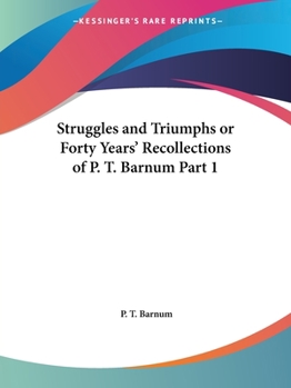 Paperback Struggles and Triumphs or Forty Years' Recollections of P. T. Barnum Part 1 Book