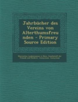 Paperback Jahrbucher Des Vereins Von Alterthumsfreunden - Primary Source Edition [German] Book