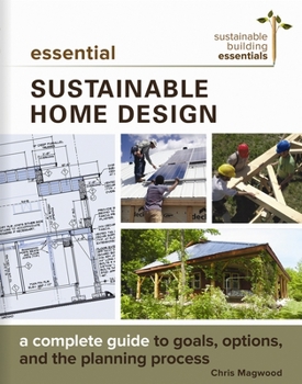 Paperback Essential Sustainable Home Design: A Complete Guide to Goals, Options, and the Design Process Book