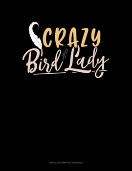 Paperback Crazy Bird Lady: Unruled Composition Book