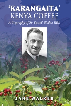 Paperback Karangaita' Kenya Coffee: A Biography of Sir Russell Wollen KBE Book