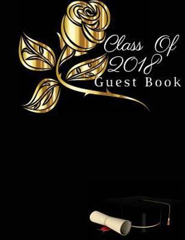 Paperback Class of 2018 Guest Book: Graduation Congratulatory, Memory Year Book, Keepsake, Scrapbook, High School, College, ... Men and Women To Write (Gr Book