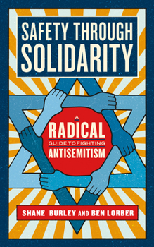 Paperback Safety Through Solidarity: A Radical Guide to Fighting Antisemitism Book