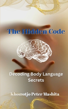 Paperback The Hidden Code of Body Language: The Secret Language of Body Book