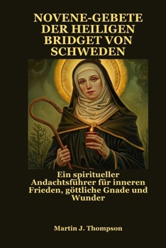 Paperback Novene-Gebete Der Heiligen Bridget Von Schweden: Ein spiritueller Andachtsführer für inneren Frieden, göttliche Gnade und Wunder [German] Book