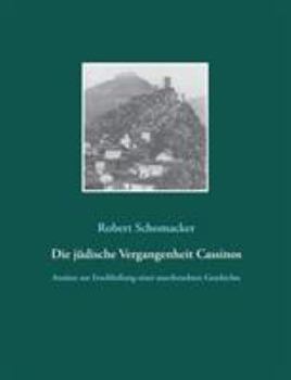 Paperback Die jüdische Vergangenheit Cassinos: Ansätze zur Erschließung einer unerforschten Geschichte [German] Book