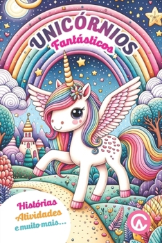 Paperback Unicórnios Fantásticos: Histórias, Atividades e muito mais... [Portuguese] Book