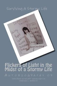 Paperback Flickers of Light in the Midst of a Stormy Life: Autobiography of an Ordinary Person's Transparent Journey Through Life Book