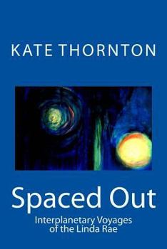 Paperback Spaced Out: Interplanetary Voyages of the Linda Rae Book