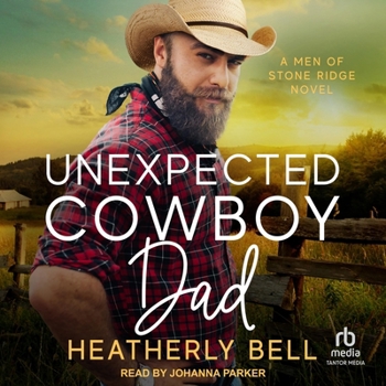 Audio CD Unexpected Cowboy Dad: A Men of Stone Ridge Novel Book