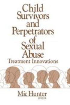 Paperback Child Survivors and Perpetrators of Sexual Abuse: Treatment Innovations Book