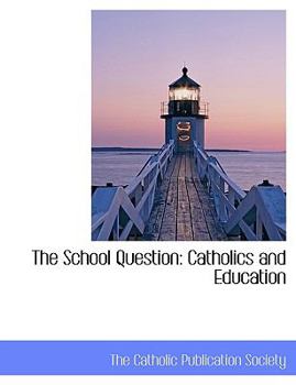 Paperback The School Question: Catholics and Education [Large Print] Book