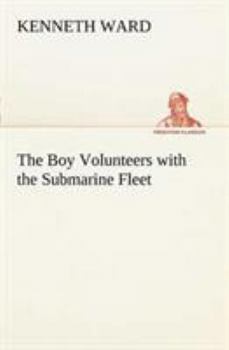 The Boy Volunteers with the Submarine Fleet - Book #4 of the Boy Volunteers