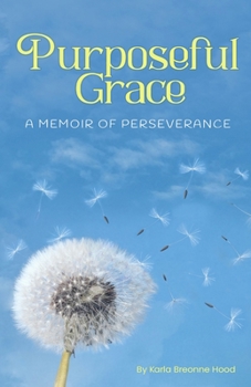 Paperback Purposeful Grace: A Memoir of Perseverance Book