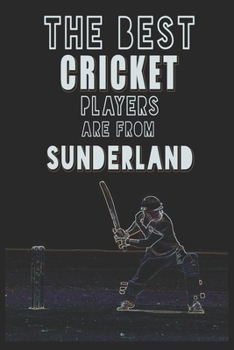 Paperback The Best Cricket Players are from Sunderland journal: 6*9 Lined Diary Notebook, Journal or Planner and Gift with 120 pages Book