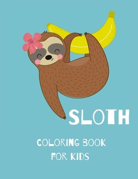 Paperback Sloth Coloring Book for Kids: Funny Coloring Book-Sloth Children Book-Sloth Coloring Book for Kids Ages 8-12-Sloth Coloring Book for Girls Book