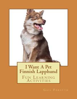 Paperback I Want A Pet Finnish Lapphund: Fun Learning Activities Book