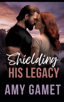 Shielding his Legacy: A Secret Baby Romantic Suspense (Shattered SEALs)