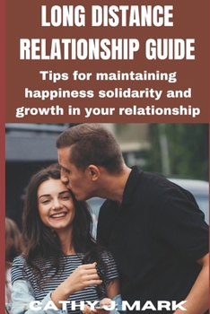 Paperback Long Distance Relationship Guide: Tips for maintaining happiness solidarity and growth in your relationship Book