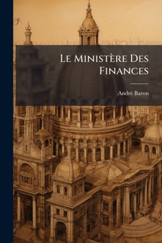 Paperback Le Ministère Des Finances: Organisation Et Attributions [French] Book