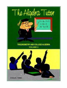 Paperback The Algebra Tutor Volume 2: Trigonometry and College Algebra (Algebra Tutor) Book