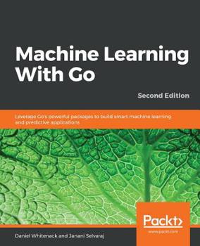 Paperback Machine Learning With Go - Second Edition Book