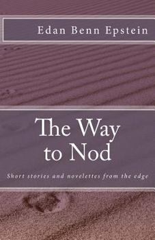 Paperback The Way to Nod: short stories and novelettes from the edge Book