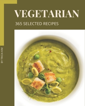 Paperback 365 Selected Vegetarian Recipes: Discover Vegetarian Cookbook NOW! Book