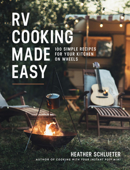 Paperback RV Cooking Made Easy: 100 Simple Recipes for Your Kitchen on Wheels: A Cookbook Book