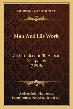 Paperback Man And His Work: An Introduction To Human Geography (1899) Book