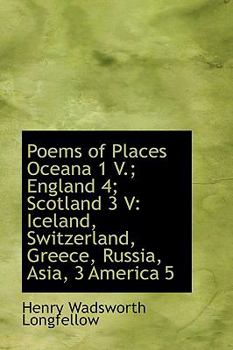 Paperback Poems of Places Oceana 1 V.; England 4; Scotland 3 V: Iceland, Switzerland, Greece, Russia, Asia, 3 Book