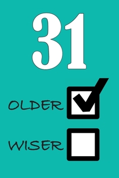 31 OLDER WISER: Funny Sarcastic Birthday Journal Blank Lined Notebook Journal 100 Page To Do Shopping List