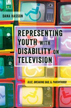 Hardcover Representing Youth with Disability on Television: Glee, Breaking Bad, and Parenthood Book