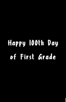 Paperback Happy 100th Day of First Grade: 100th day of school Sketch Book for Doodling or Sketching / 100th day of school Large Sketchbook for Drawing Gift, 165 Book