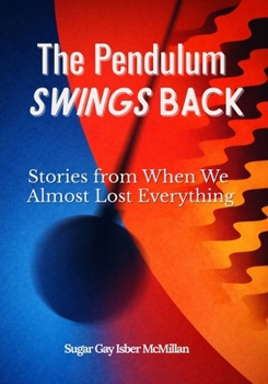 Paperback The Pendulum Swings Back: Stories from When We Almost Lost Everything Book