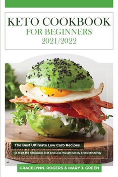 Paperback Keto Cookbook for Beginners 2021/2022: The Best Ultimate Low Carb Recipes To Start the Ketogenic Diet and Lose Weight Safely and Definitively Book