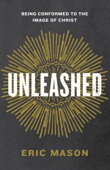 Paperback Unleashed: Being Conformed to the Image of Christ Book