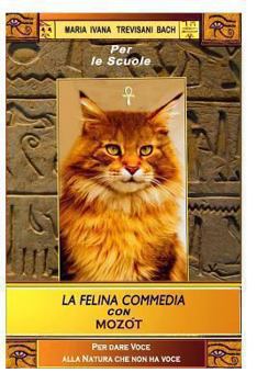 Paperback La Felina Commedia con Mozot a colori: Per dar voce alla natura che non ha voce [Italian] Book