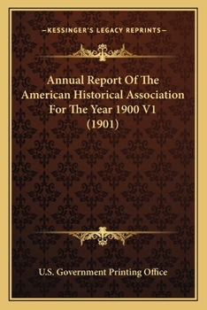 Paperback Annual Report Of The American Historical Association For The Year 1900 V1 (1901) Book