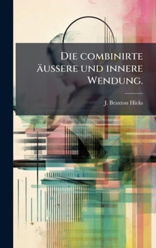 Hardcover Die combinirte äussere und innere Wendung. [German] Book