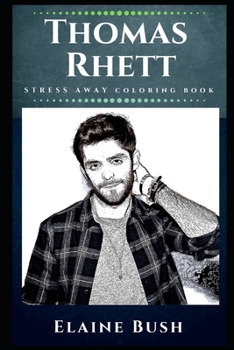 Paperback Thomas Rhett Stress Away Coloring Book: An Adult Coloring Book Based on The Life of Thomas Rhett. Book