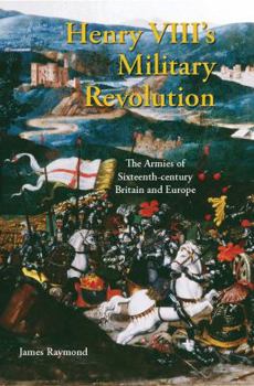 Hardcover Henry VIII's Military Revolution: The Armies of Sixteenth-Century Britain and Europe Book