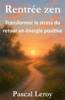 Paperback Rentrée zen, transformer le stress du retour en énergie positive [French] Book