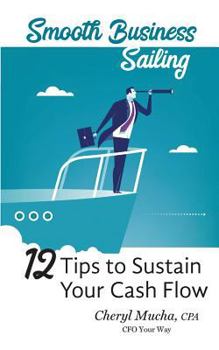 Paperback Smooth Business Sailing: 12 Tips to Sustain Your Cash Flow Book