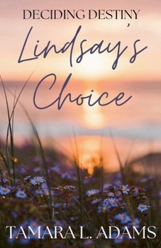 Paperback Deciding Destiny: Lindsay's Choice Book