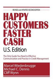 Paperback Happy Customers Faster Cash U.S. Edition: The Only Guide You Need to Effective Communication and Practice in Credit Management Book